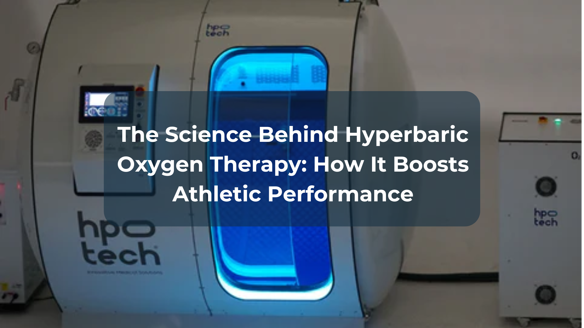 The Science Behind Hyperbaric Oxygen Therapy: How It Boosts Performance